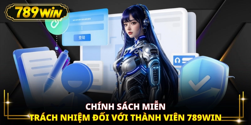 Chính sách miễn trách nhiệm đối với thành viên 789WIN