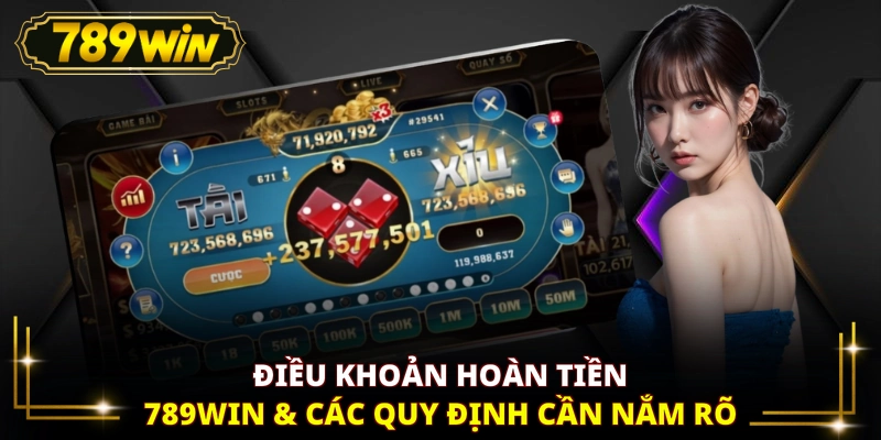 Điều khoản hoàn tiền 789WIN & các quy định cần nắm rõ