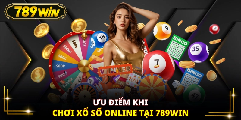Ưu điểm khi chơi xổ số online tại 789WIN